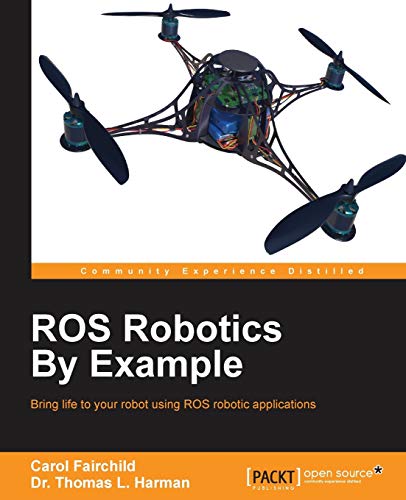 ROS Robotics By Example (English Edition): This is an easy-to-follow guide with hands-on examples of ROS robots, both real and in simulation.