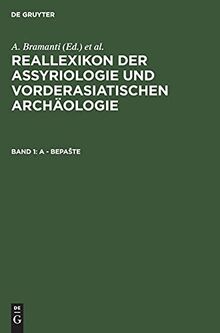 A - Bepašte: Tafel 1–59 (Reallexikon der Assyriologie und Vorderasiatischen Archäologie)
