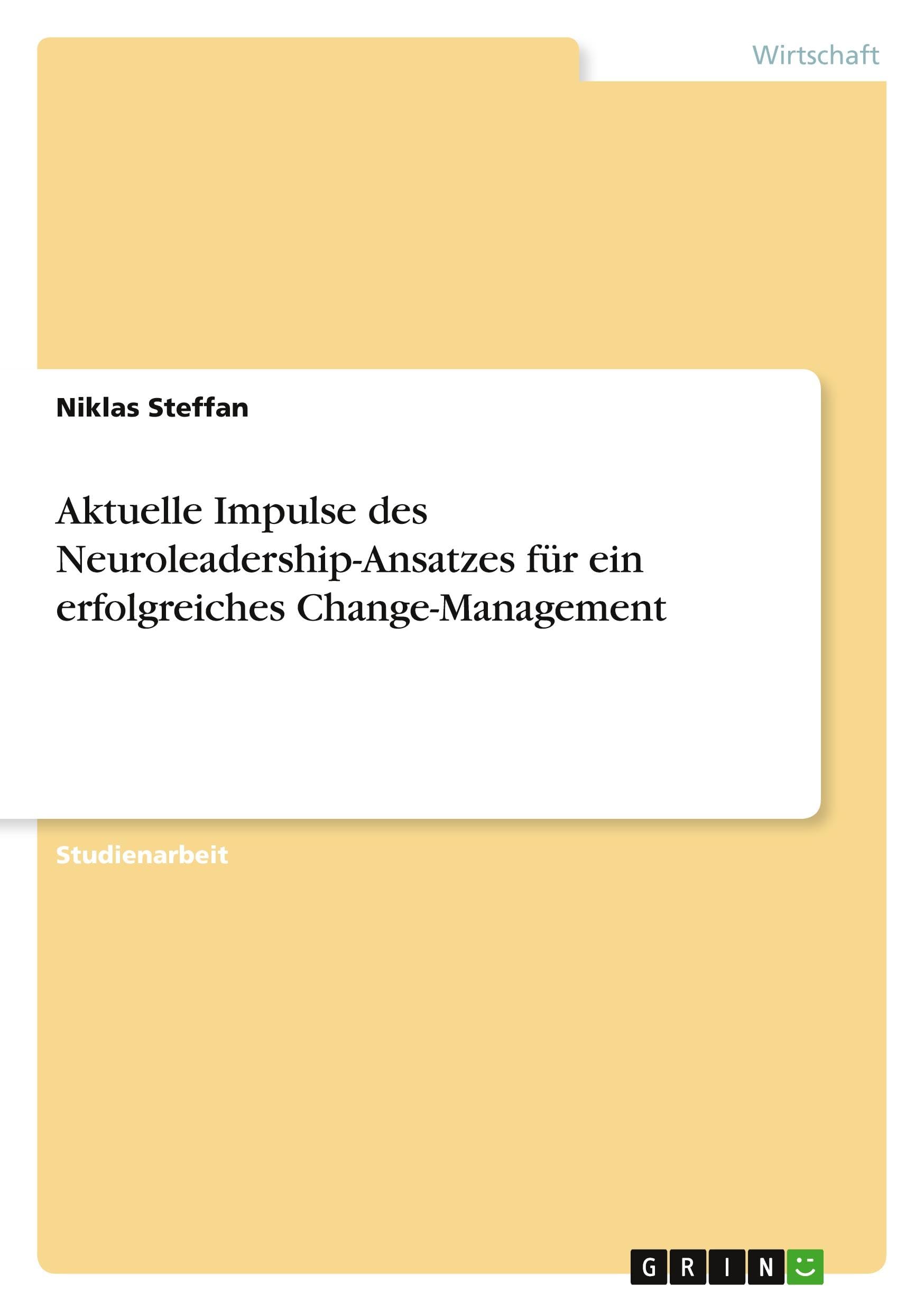Aktuelle Impulse des Neuroleadership-Ansatzes für ein erfolgreiches Change-Management