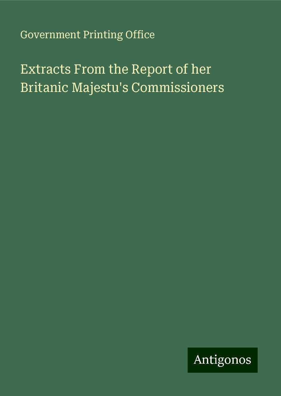 Extracts From the Report of her Britanic Majestu's Commissioners