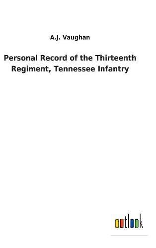 Personal Record of the Thirteenth Regiment, Tennessee Infantry