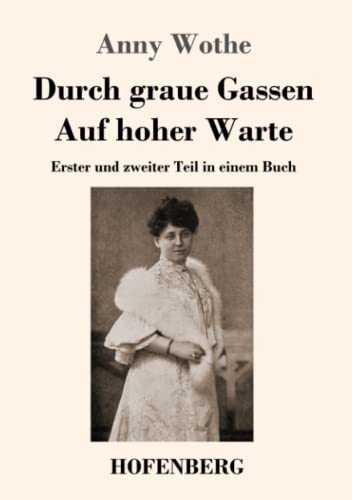 Durch graue Gassen / Auf hoher Warte: Erster und zweiter Teil in einem Buch