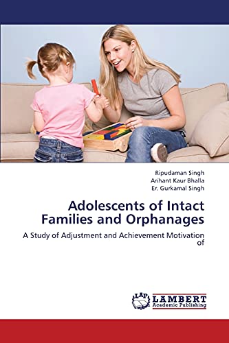 Adolescents of Intact Families and Orphanages: A Study of Adjustment and Achievement Motivation of