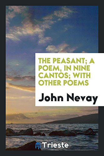 The peasant; a poem, in nine cantos; with other poems