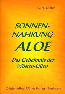 Sonnennahrung Aloe: Das Geheimnis der Wüstenlilien
