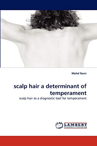 scalp hair a determinant of temperament: scalp hair as a diagnostic tool for temperament