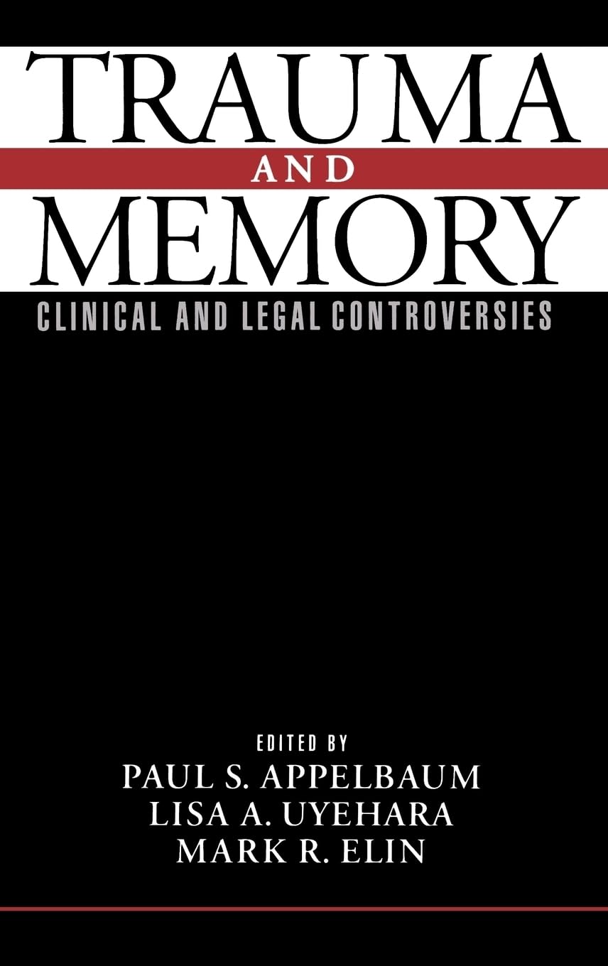 Trauma and Memory: Clinical and Legal Controversies
