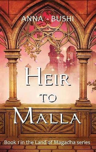 Heir to Malla (Land of Magadha, Band 1)