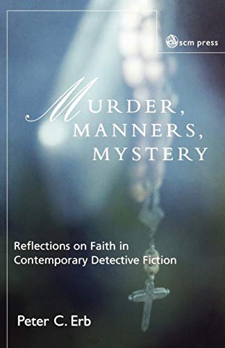 Murder, Manners, and Mystery: Reflections on Faith in Contemporary Detective Fiction (John Albert Hall Lecture Series)
