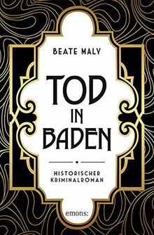 Tod in Baden: Historischer Kriminalroman (Ernestine Kirsch und Anton Böck)