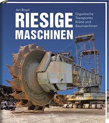 Riesige Maschinen: Gigantische Transporter, Kräne und Baumaschinen von Jan Boyd | Buch | Zustand sehr gut