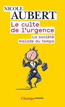 Le culte de l'urgence : la société malade du temps