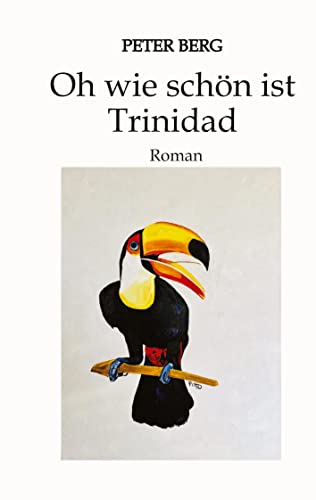 Oh wie schön ist Trinidad: Roman über ereignisreiche Tage in der Karibik, Drogenschmuggel und die Frage nach der Freundschaft: Was ist sie wert in der Not? (Lesen ist das neue Reisen)