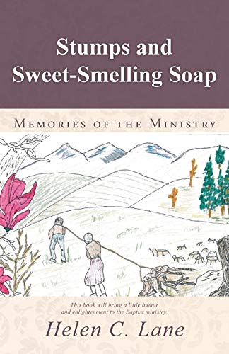 Stumps and Sweet-Smelling Soap: Memories of the Ministry