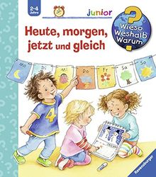 Heute, morgen, jetzt und gleich (Wieso? Weshalb? Warum? junior, Band 56)