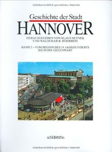 Geschichte der Stadt Hannover, 2 Bde., Bd.2, Vom Beginn des 19. Jahrhunderts bis in die Gegenwart
