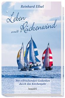 Leben mit Rückenwind: Mit erfrischenden Gedanken durch das Kirchenjahr