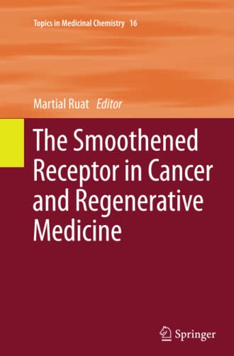 The Smoothened Receptor in Cancer and Regenerative Medicine (Topics in Medicinal Chemistry, Band 16)