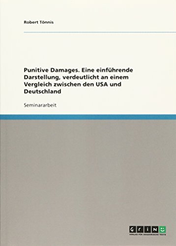 Punitive Damages. Eine einführende Darstellung, verdeutlicht an einem Vergleich zwischen den USA und Deutschland