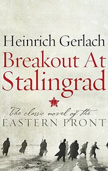 Breakout at Stalingrad: The Classic Novel of the Eastern Front