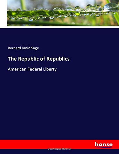 The Republic of Republics: American Federal Liberty
