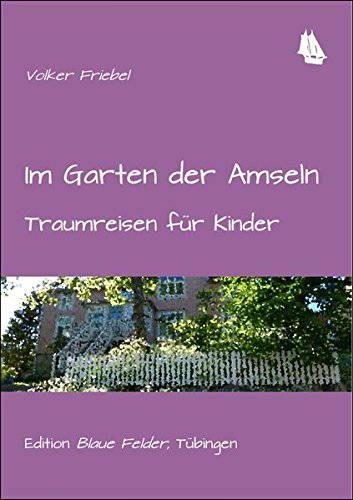Im Garten der Amseln: Traumreisen für Kinder