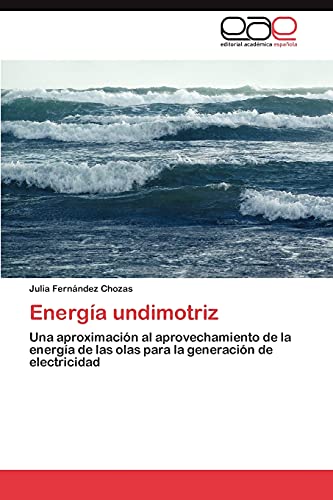 Energía undimotriz: Una aproximación al aprovechamiento de la energía de las olas para la generación de electricidad