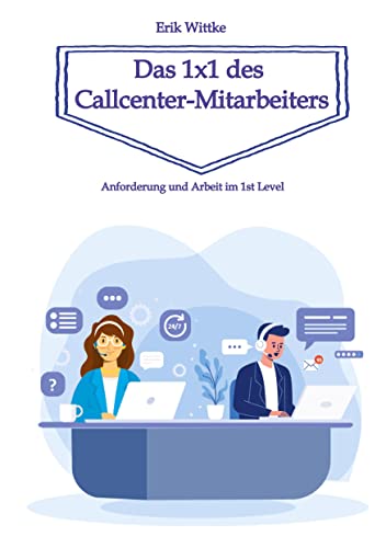 Das 1x1 des Callcenter-Mitarbeiters: Anforderungen und Arbeit im 1st Level