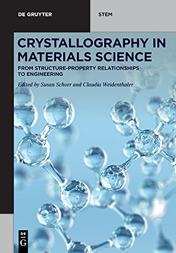 Crystallography in Materials Science: From Structure-Property Relationships to Engineering (De Gruyter STEM)