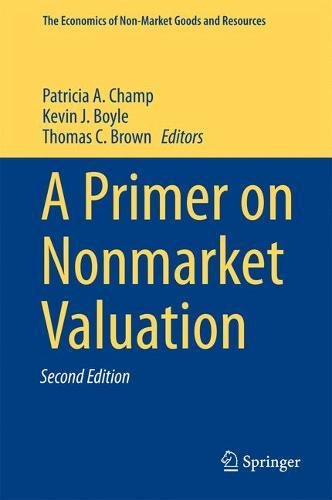 The Economics of Non-Market Goods and Resources: A Primer on Nonmarket Valuation