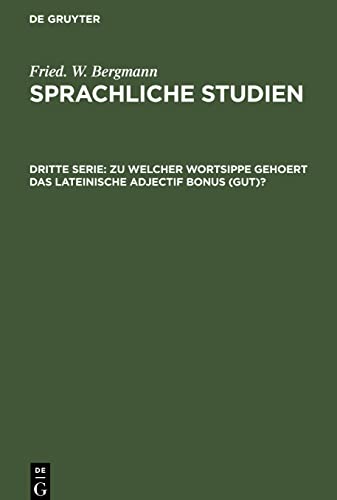 Sprachliche Studien, Dritte Serie, Zu welcher Wortsippe gehoert das lateinische adjectif bonus (gut)?