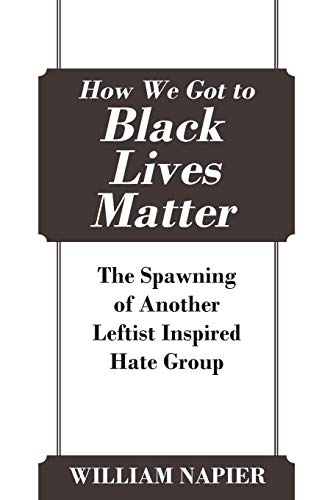 How We Got to Black Lives Matter: The Spawning of Another Leftist Inspired Hate Group