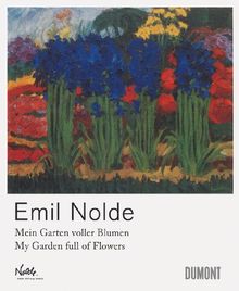 Emil Nolde: Mein Garten voller Blumen / My Garden full of Flowers