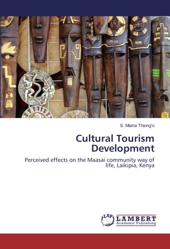 Cultural Tourism Development: Perceived effects on the Maasai community way of life, Laikipia, Kenya