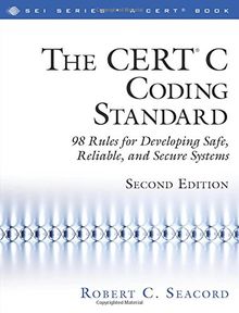 The CERT; C Coding Standard, Second Edition: 98 Rules for Developing Safe, Reliable, and Secure Systems (2nd Edition) (SEI Series in Software ... Series in Software Engineering (Paperback))