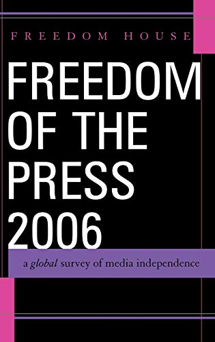 Freedom of the Press 2006: A Global Survey of Media Independence