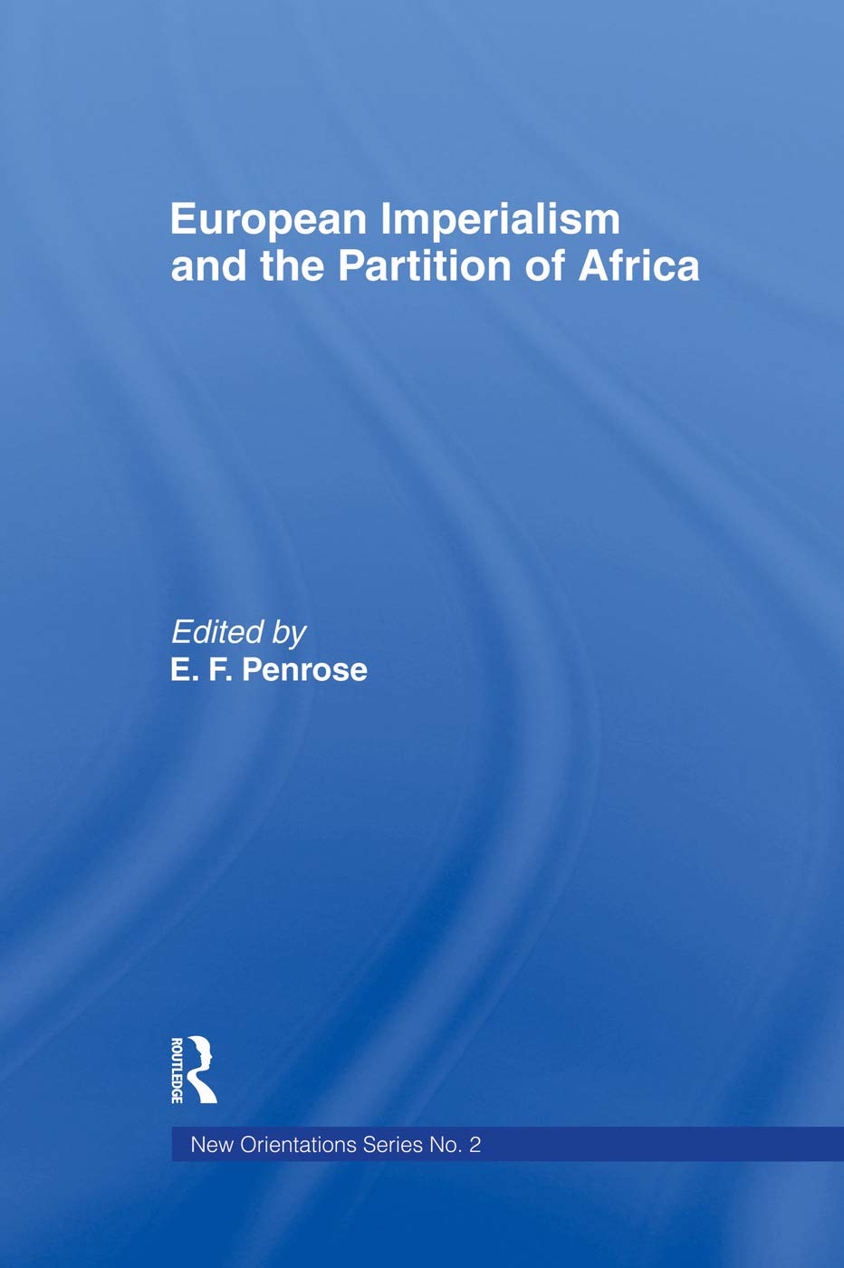 European Imperialism and the Partition of Africa (New Orientations, 2, Band 2)