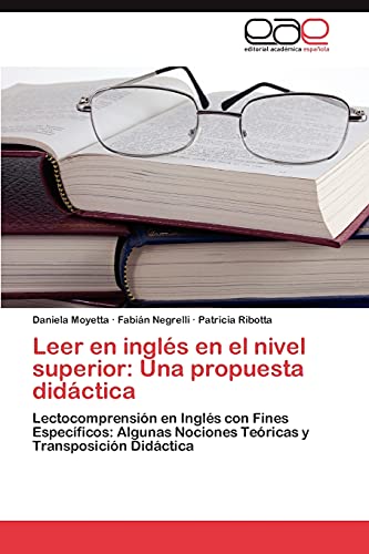 Leer en inglés en el nivel superior: Una propuesta didáctica: Lectocomprensión en Inglés con Fines Específicos: Algunas Nociones Teóricas y Transposición Didáctica