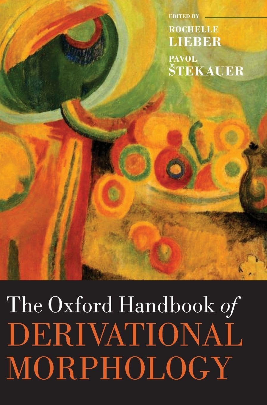 Oxford Handbook of Derivational Morphology (Oxford Handbooks in Linguistics)