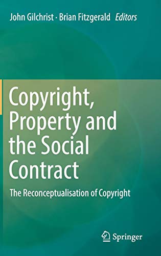 Copyright, Property and the Social Contract: The Reconceptualisation of Copyright