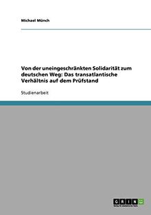 Von der uneingeschränkten Solidarität zum deutschen Weg: Das transatlantische Verhältnis auf dem Prüfstand