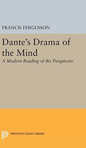 Dante's Drama of the Mind: A Modern Reading of the Purgatorio (Princeton Legacy Library, Band 2142)