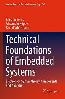 Technical Foundations of Embedded Systems: Electronics, System theory, Components and Analysis (Lecture Notes in Electrical Engineering, Band 732)