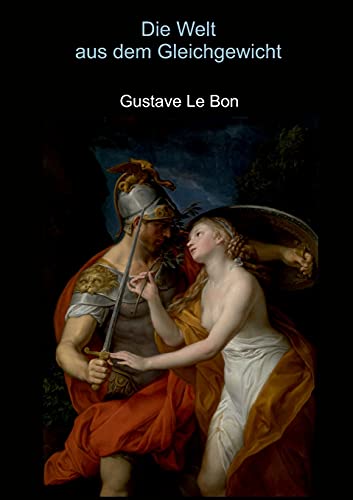 Die Welt aus dem Gleichgewicht - Gustave Le Bon Kartoniert (TB)
