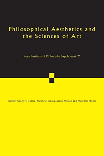 Philosophical Aesthetics and the Sciences of Art (Royal Institute of Philosophy Supplements, Band 75)