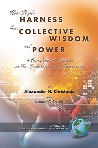 Co-Laboratories of Democracy: How People Harness Their Collective Wisdom to Create the Future (Research in Public Management)