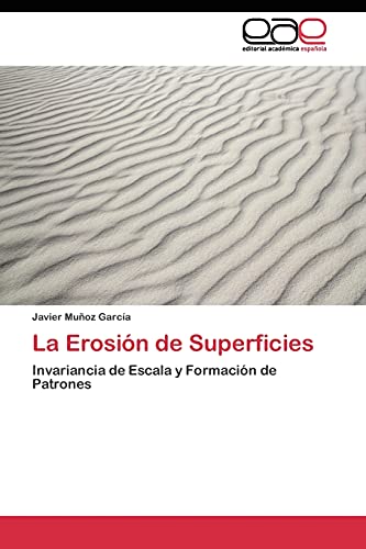 La Erosión de Superficies: Invariancia de Escala y Formación de Patrones