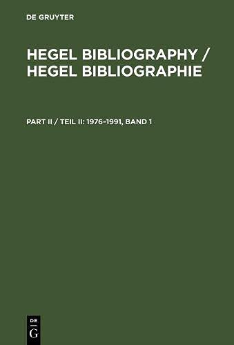 Hegel Bibliography / Hegel Bibliographie / 1976–1991: With addenda and corrigenda to part I / Mit Nachträgen und Berichtigungen zu Teil I