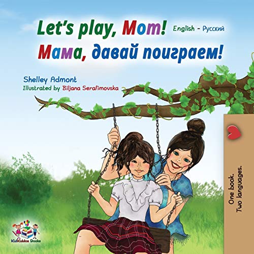 Let's play, Mom!: English Russian Bilingual Book (English Russian Bilingual Collection)