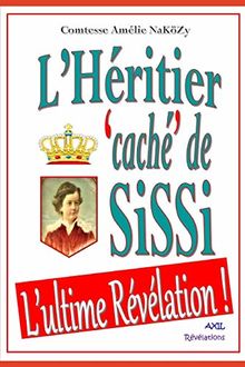 L'Héritier 'caché' de SiSSi: L'ultime Révélation !